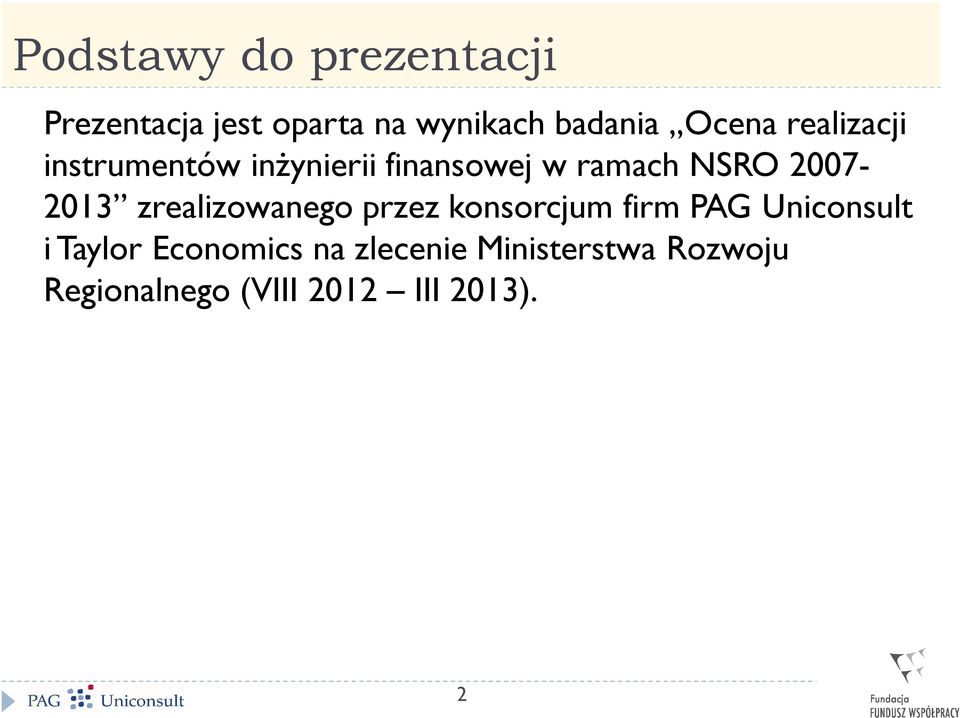 2007-2013 zrealizowanego przez konsorcjum firm PAG Uniconsult i Taylor