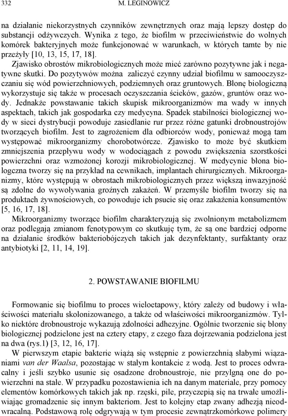 Zjawisko obrostów mikrobiologicznych może mieć zarówno pozytywne jak i negatywne skutki.