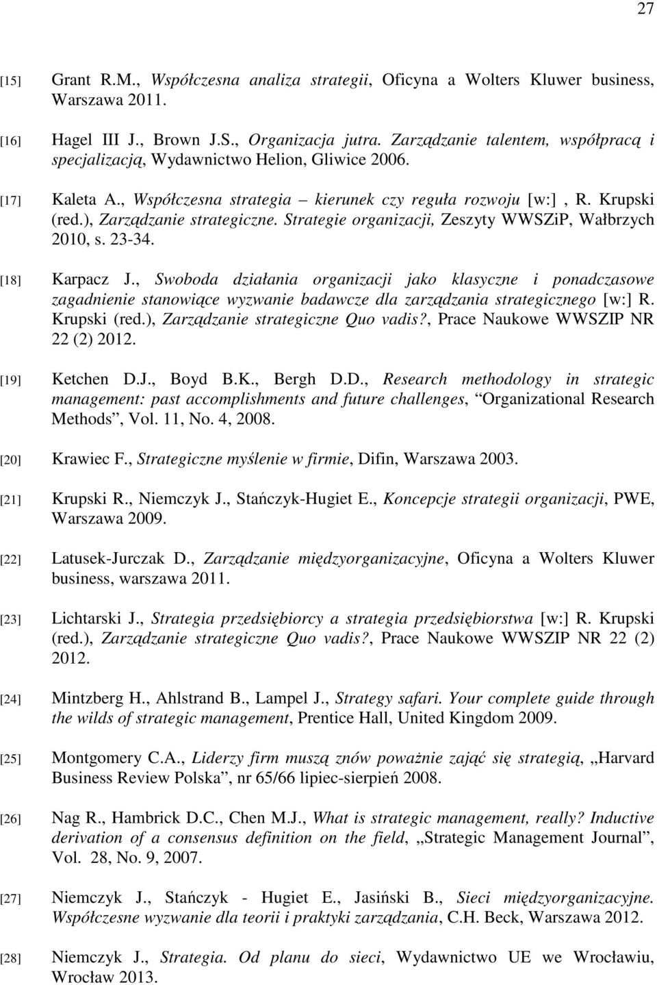 Strategie organizacji, Zeszyty WWSZiP, Wałbrzych 2010, s. 23-34. [18] Karpacz J.