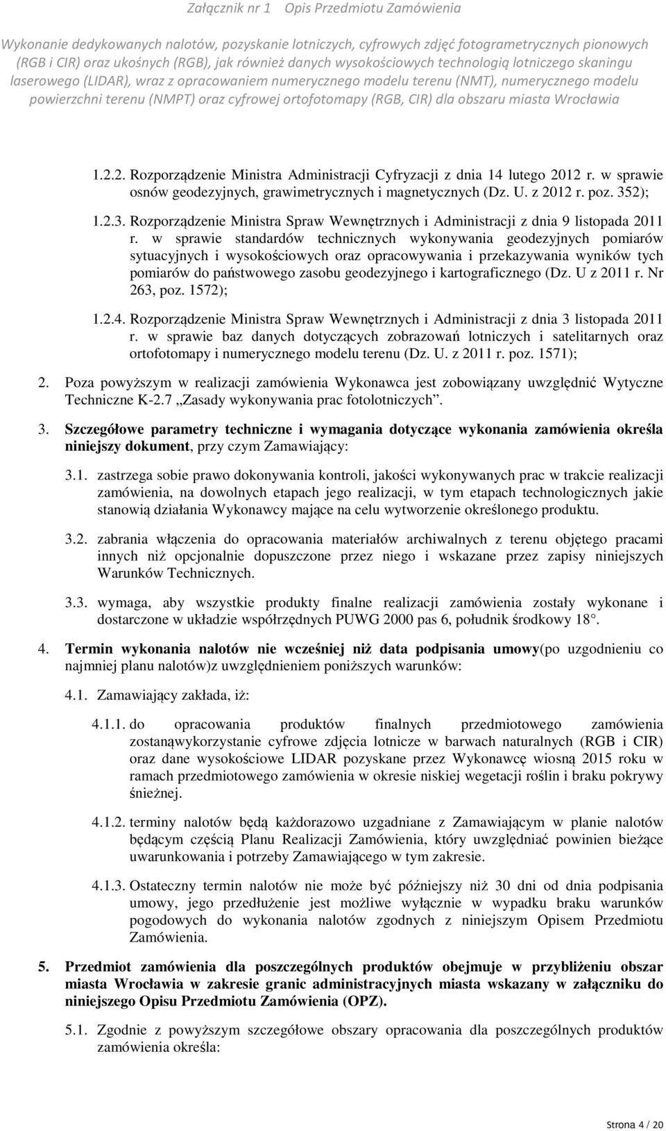 w sprawie standardów technicznych wykonywania geodezyjnych pomiarów sytuacyjnych i wysokościowych oraz opracowywania i przekazywania wyników tych pomiarów do państwowego zasobu geodezyjnego i