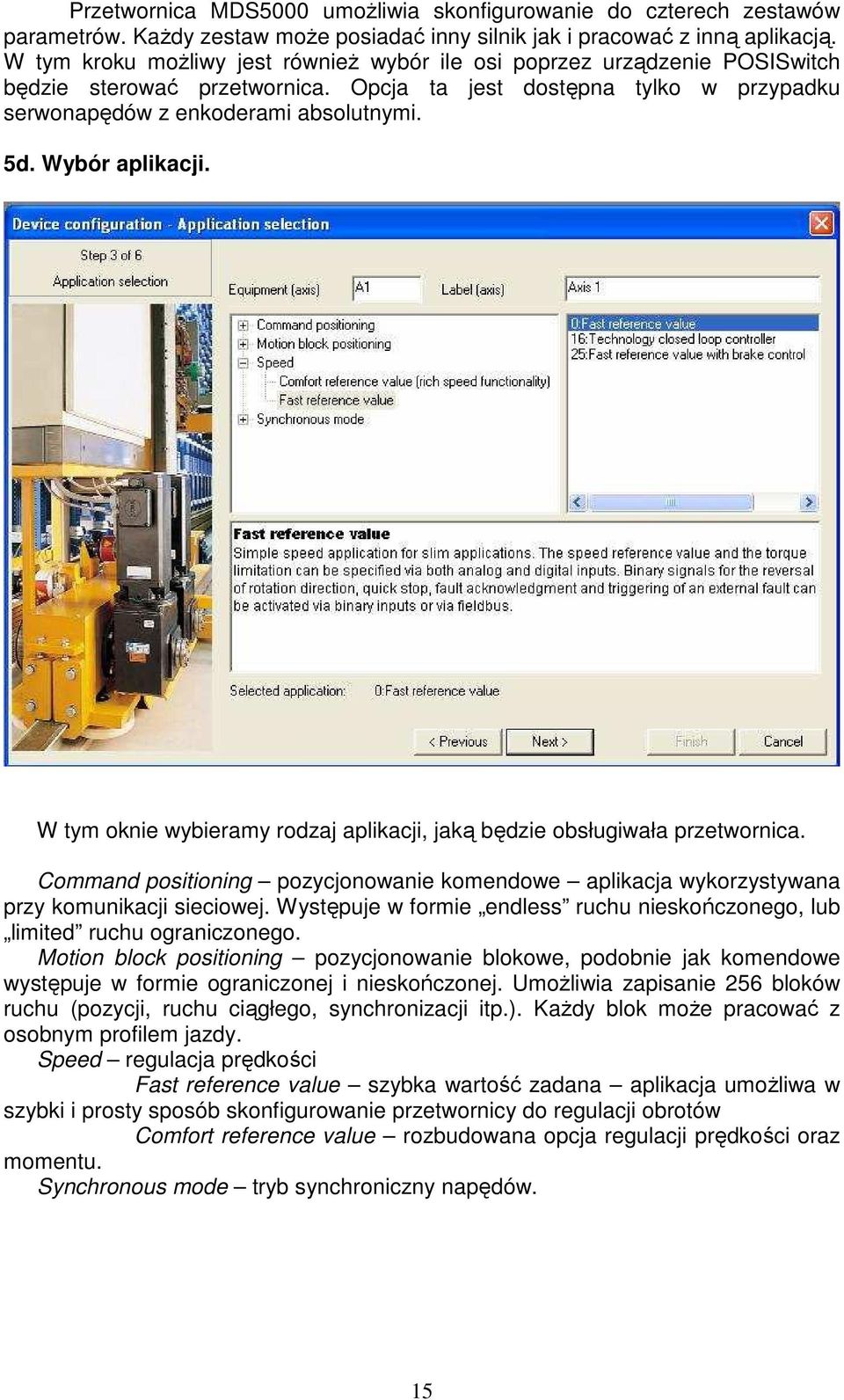 Wybór aplikacji. W tym oknie wybieramy rodzaj aplikacji, jaką będzie obsługiwała przetwornica. Command positioning pozycjonowanie komendowe aplikacja wykorzystywana przy komunikacji sieciowej.