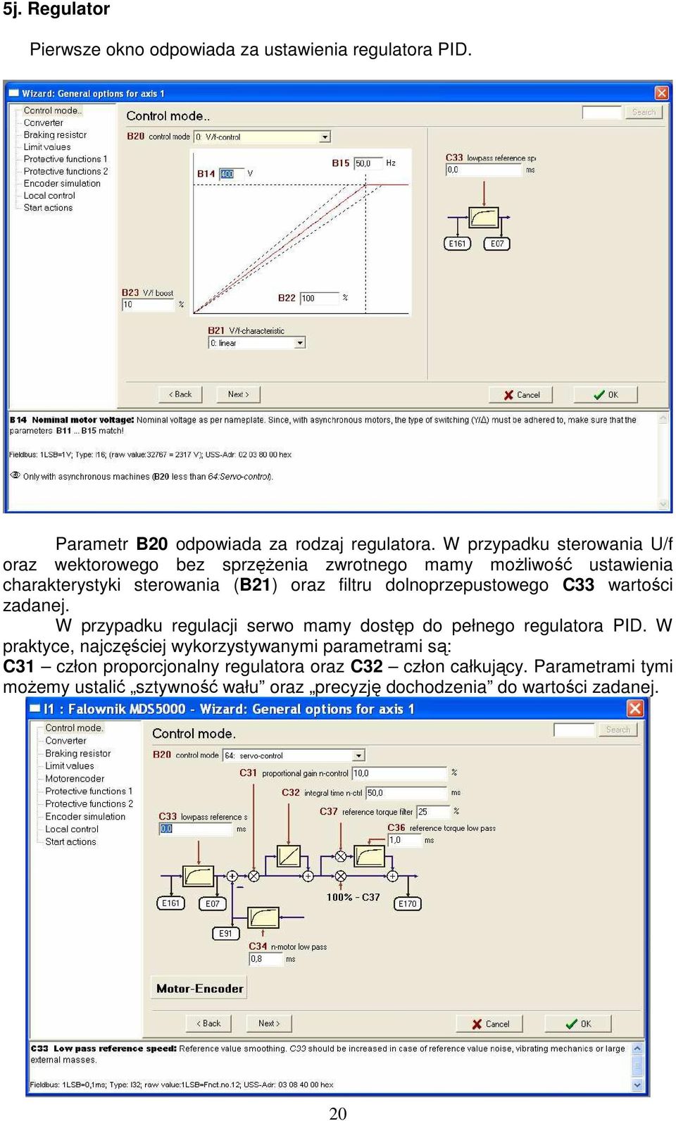 dolnoprzepustowego C33 wartości zadanej. W przypadku regulacji serwo mamy dostęp do pełnego regulatora PID.