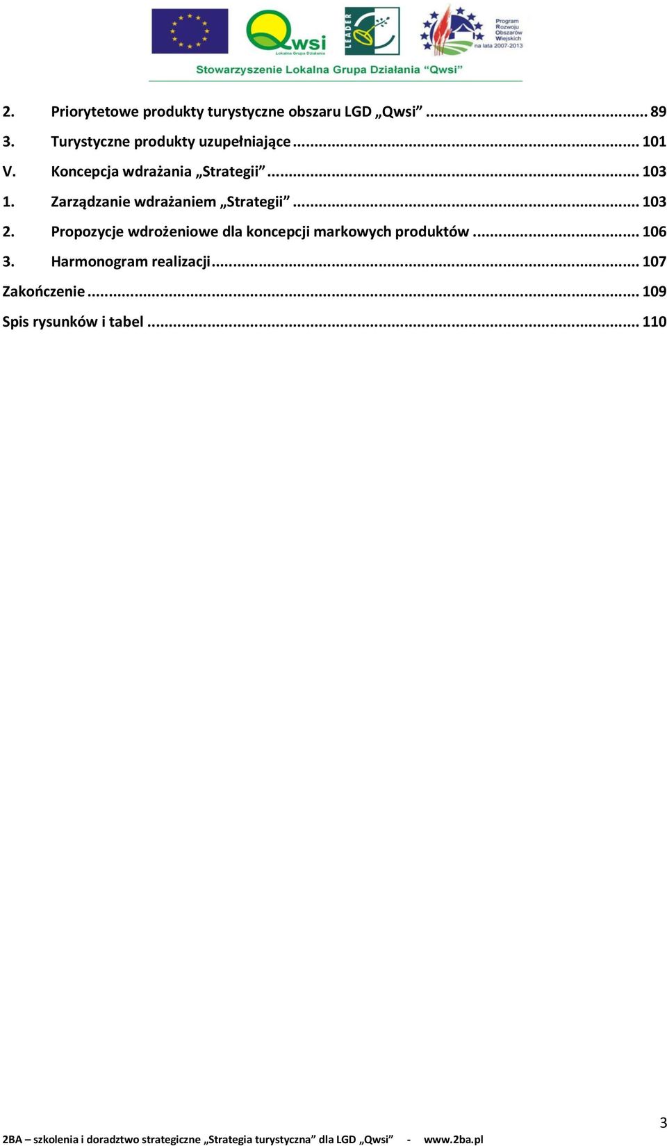 Zarządzanie wdrażaniem Strategii... 103 2.