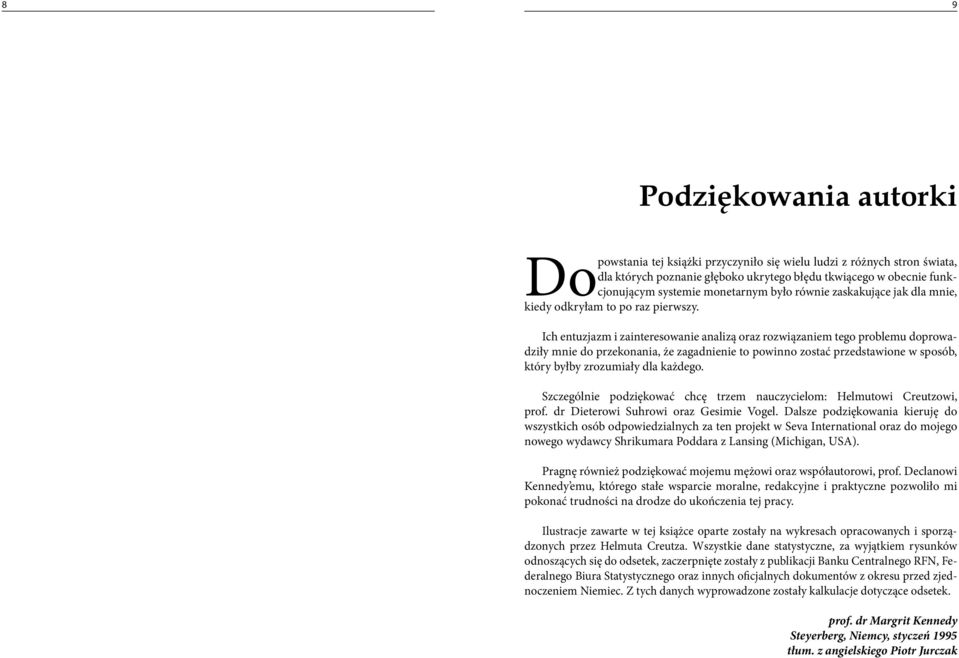 Ich entuzjazm i zainteresowanie analizą oraz rozwiązaniem tego problemu doprowadziły mnie do przekonania, że zagadnienie to powinno zostać przedstawione w sposób, który byłby zrozumiały dla każdego.