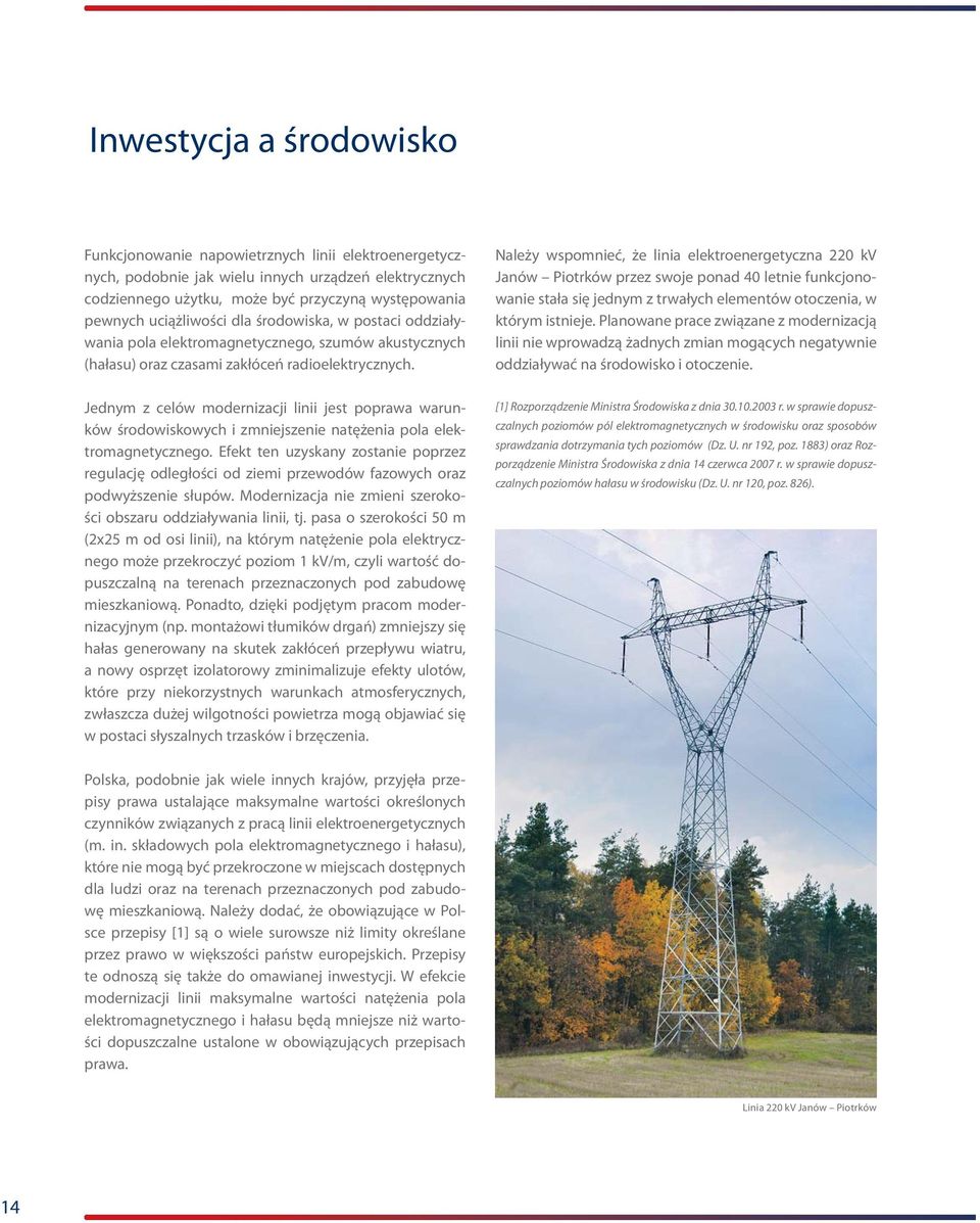 Jednym z celów modernizacji linii jest poprawa warunków środowiskowych i zmniejszenie natężenia pola elektromagnetycznego.