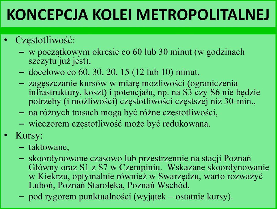 , na różnych trasach mogą być różne częstotliwości, wieczorem częstotliwość może być redukowana.