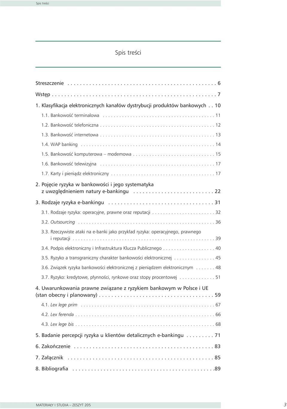 3. BankowoÊç internetowa.......................................... 13 1.4. WAP banking................................................. 14 1.5. BankowoÊç komputerowa modemowa.............................. 15 1.