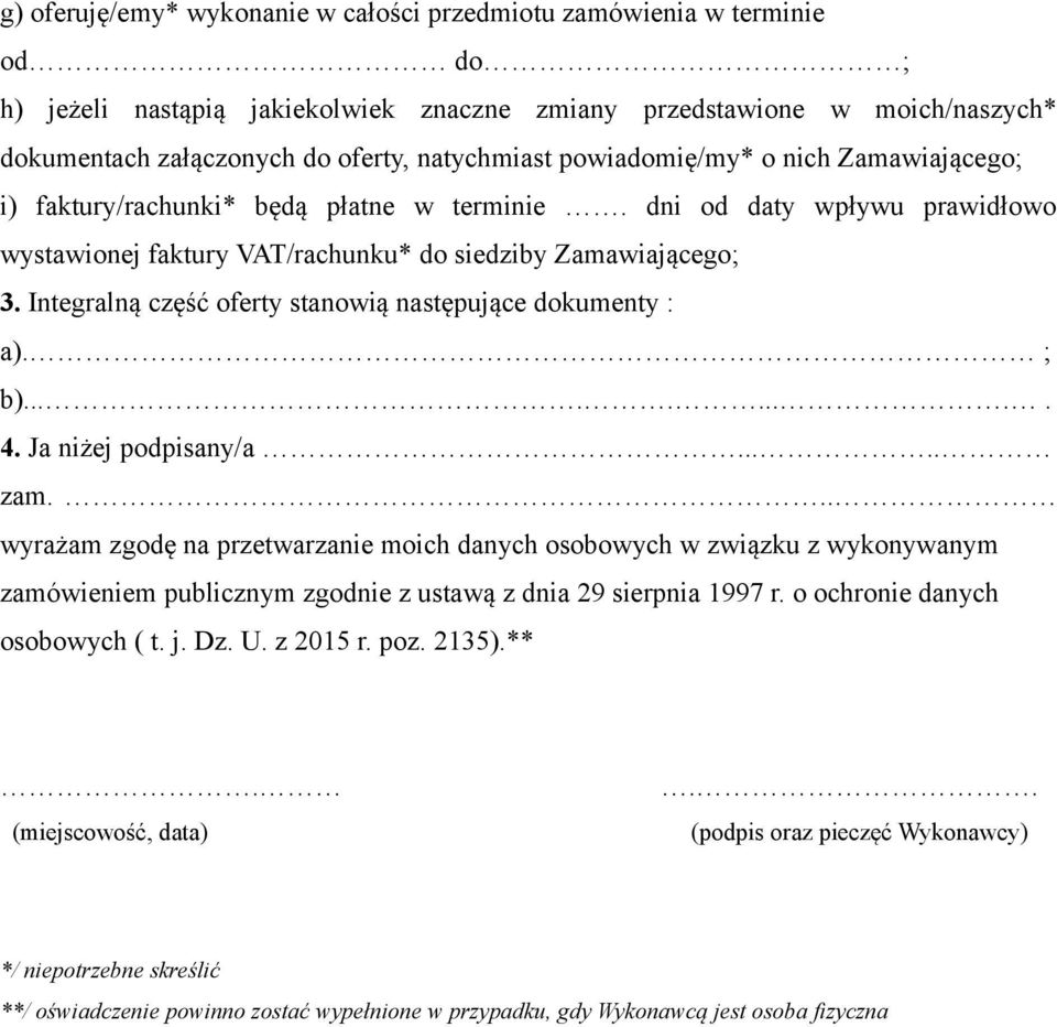 Integralną część oferty stanowią następujące dokumenty : a). ; b).......... 4. Ja niżej podpisany/a..... zam.