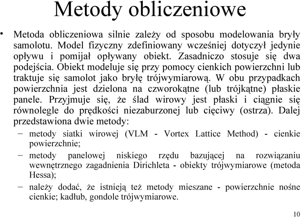 W obu przypadkach powierzchnia jest dzielona na czworokątne (lub trójkątne) płaskie panele.