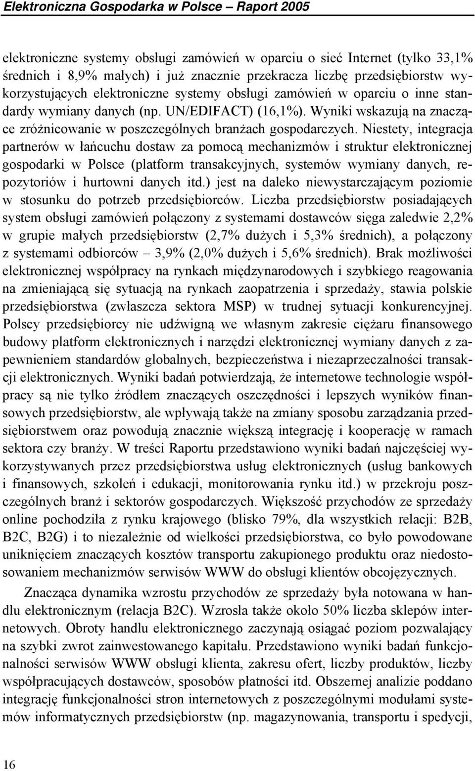 Wyniki wskazują na znaczące zróżnicowanie w poszczególnych branżach gospodarczych.