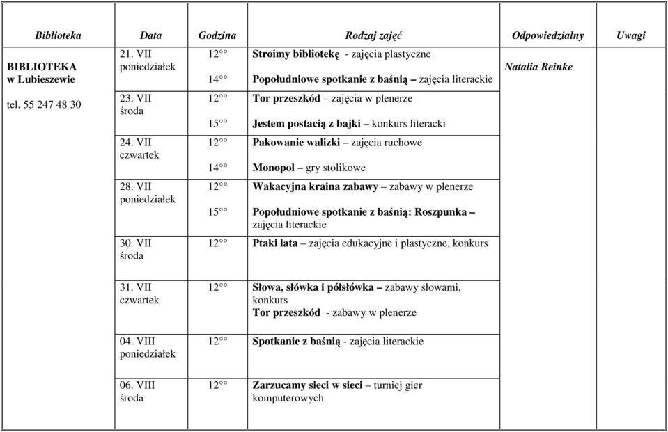 konkurs literacki Pakowanie walizki zajęcia ruchowe Monopol gry stolikowe Wakacyjna kraina zabawy zabawy w plenerze Popołudniowe spotkanie z baśnią: Roszpunka zajęcia