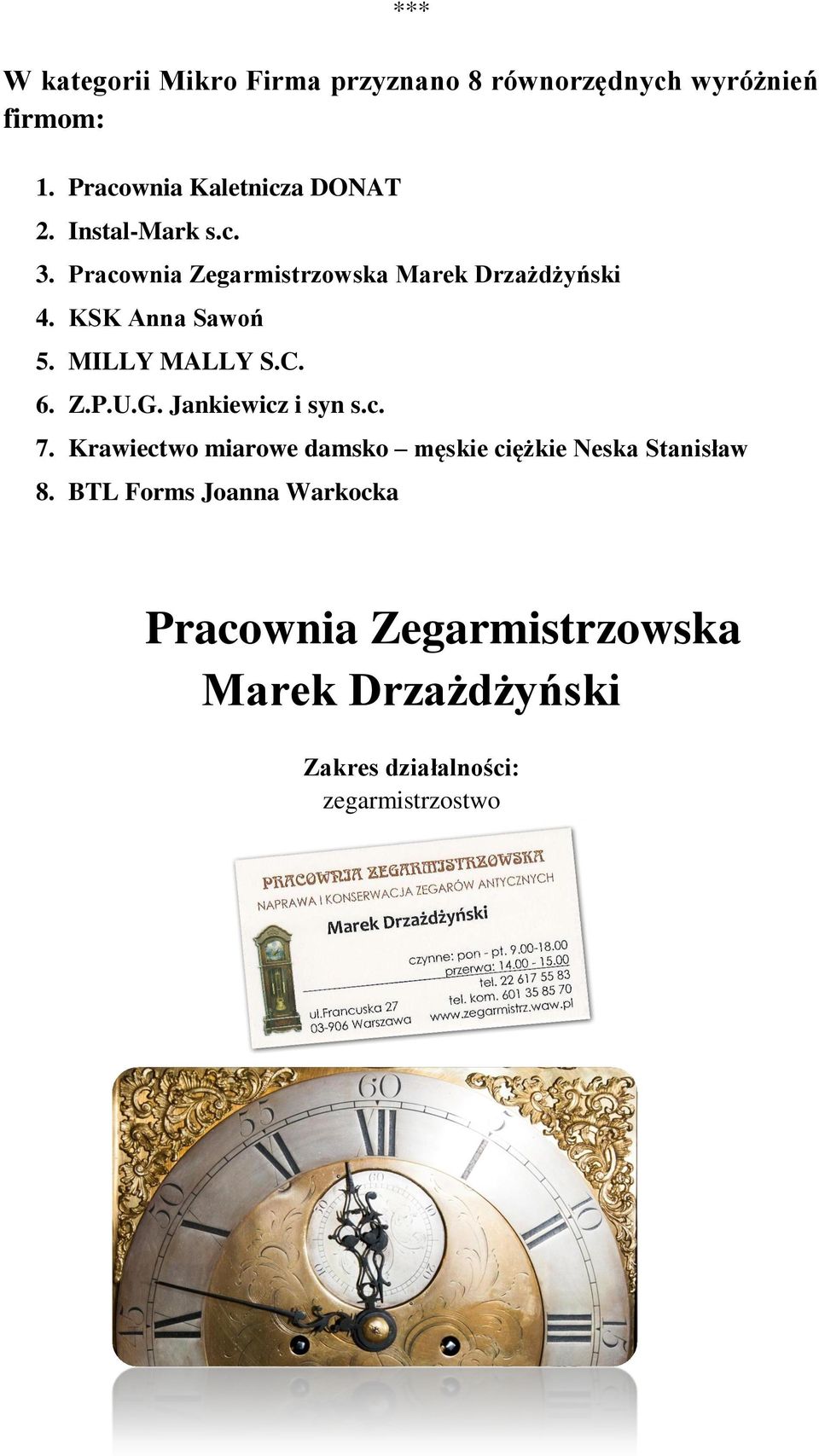 KSK Anna Sawoń 5. MILLY MALLY S.C. 6. Z.P.U.G. Jankiewicz i syn s.c. 7.