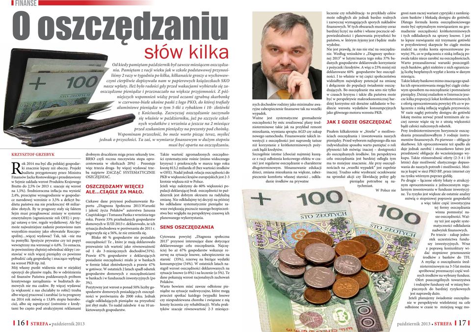 Średnioroczna inflacja ma wynieść 2,4%, przeciętne wynagrodzenie w gospodarce narodowej wzrośnie o 3,5% a deficyt budżetu państwa ma nie przekroczyć 48 miliardów złotych.