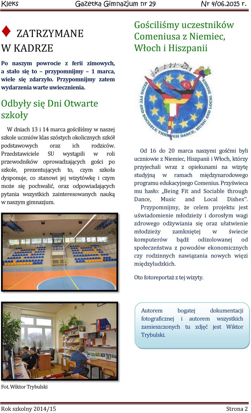 Odbyły się Dni Otwarte szkoły W dniach 13 i 14 marca gościliśmy w naszej szkole uczniów klas szóstych okolicznych szkół podstawowych oraz ich rodziców.