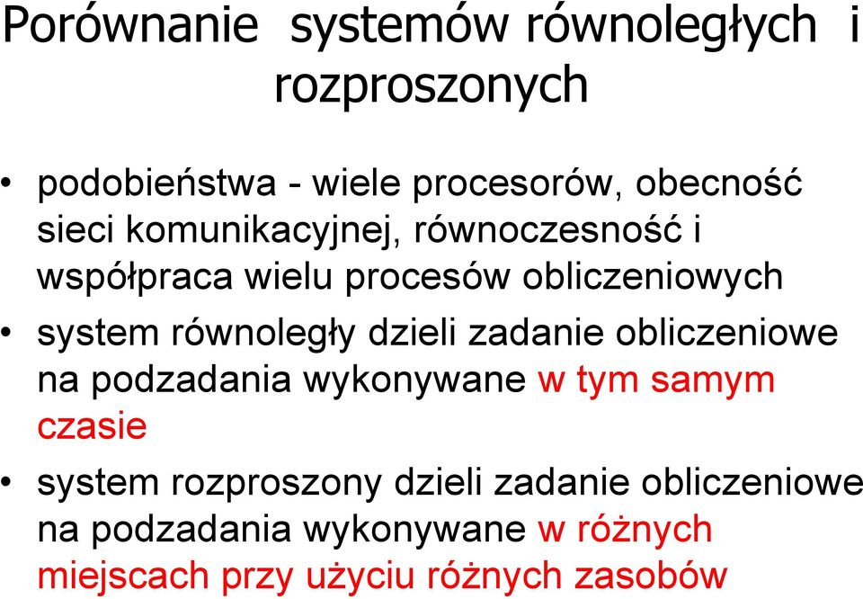 równoległy dzieli zadanie obliczeniowe na podzadania wykonywane w tym samym czasie system