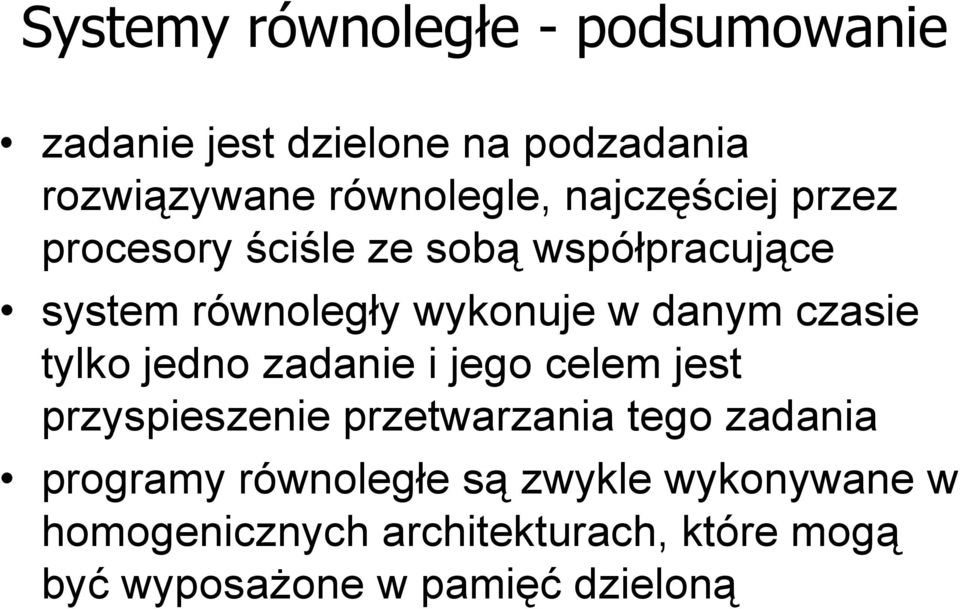 czasie tylko jedno zadanie i jego celem jest przyspieszenie przetwarzania tego zadania programy