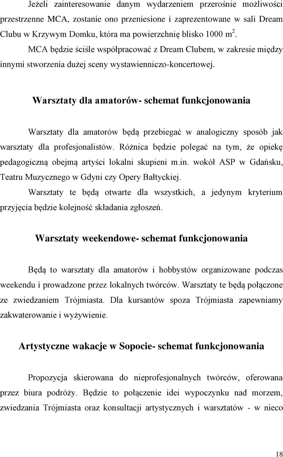 Warsztaty dla amatorów- schemat funkcjonowania Warsztaty dla amatorów będą przebiegać w analogiczny sposób jak warsztaty dla profesjonalistów.