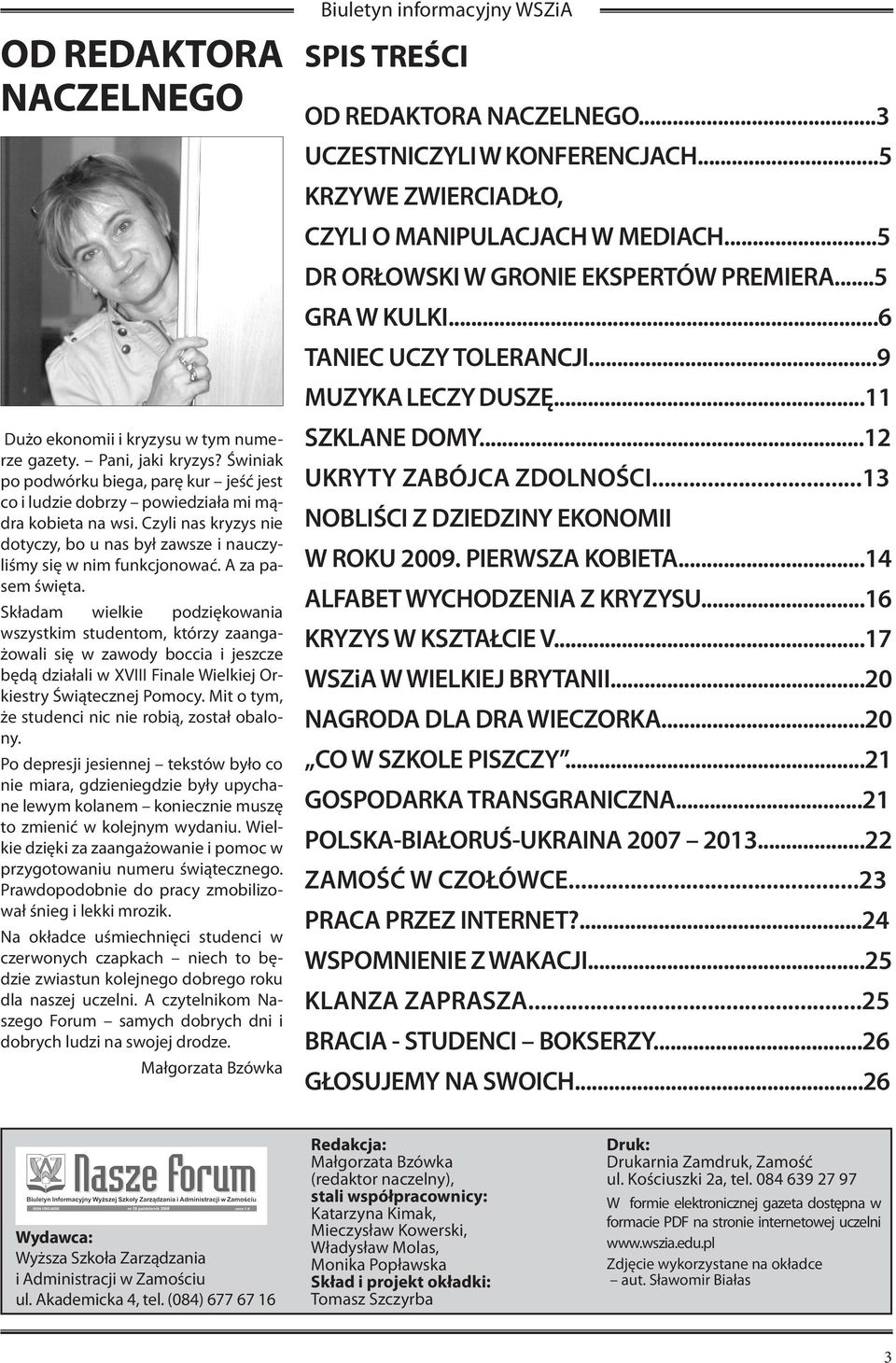 Składam wielkie podziękowania wszystkim studentom, którzy zaangażowali się w zawody boccia i jeszcze będą działali w XVIII Finale Wielkiej Orkiestry Świątecznej Pomocy.