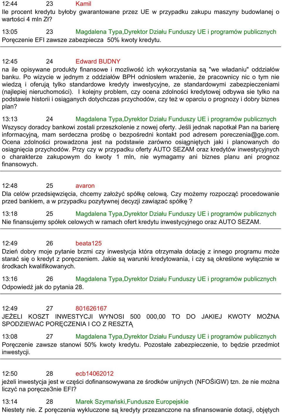 12:45 24 Edward BUDNY na ile opisywane produkty finansowe i mozliwość ich wykorzystania są "we władaniu" oddziałów banku.