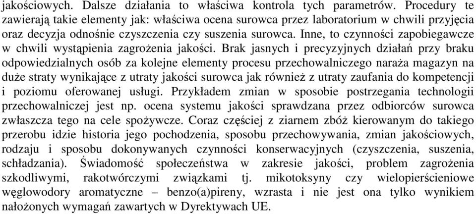 Inne, to czynności zapobiegawcze w chwili wystąpienia zagroŝenia jakości.