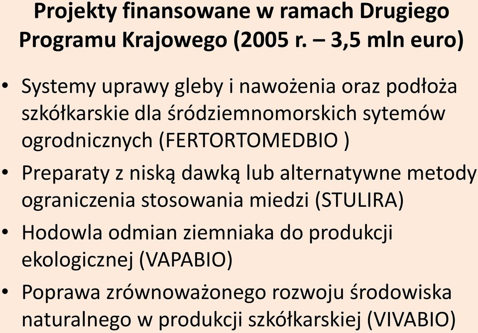 ogrodnicznych (FERTORTOMEDBIO ) Preparaty z niską dawką lub alternatywne metody ograniczenia stosowania miedzi