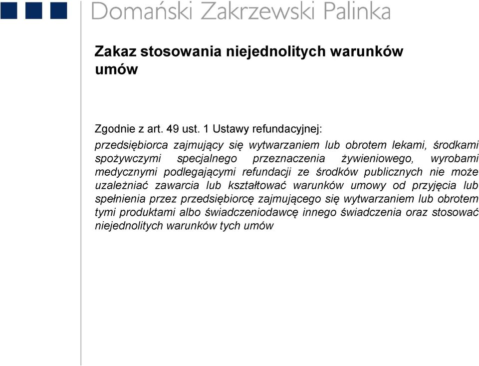 żywieniowego, wyrobami medycznymi podlegającymi refundacji ze środków publicznych nie może uzależniać zawarcia lub kształtować