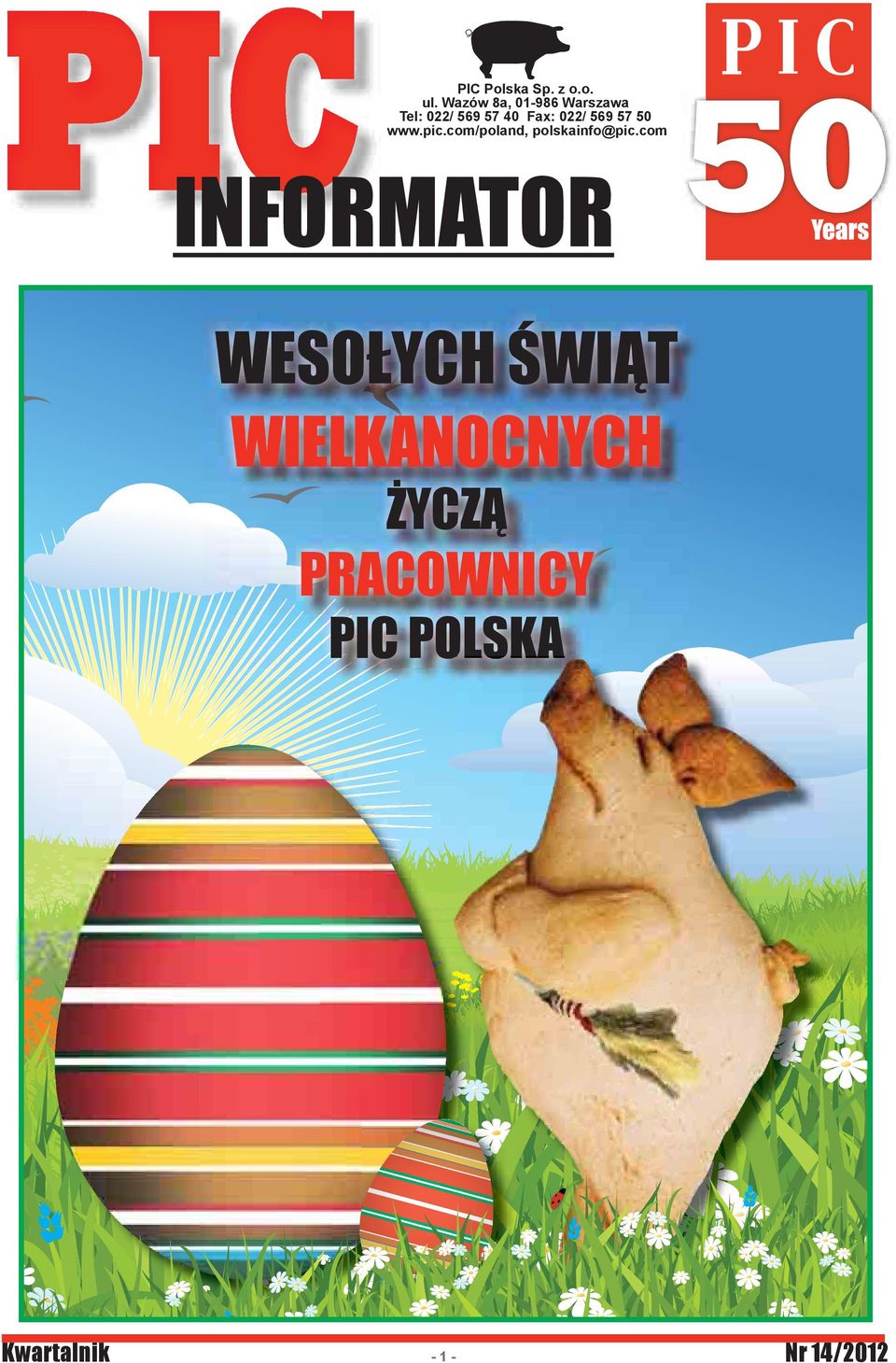 022/ 569 57 50 www.pic.com/poland, polskainfo@pic.