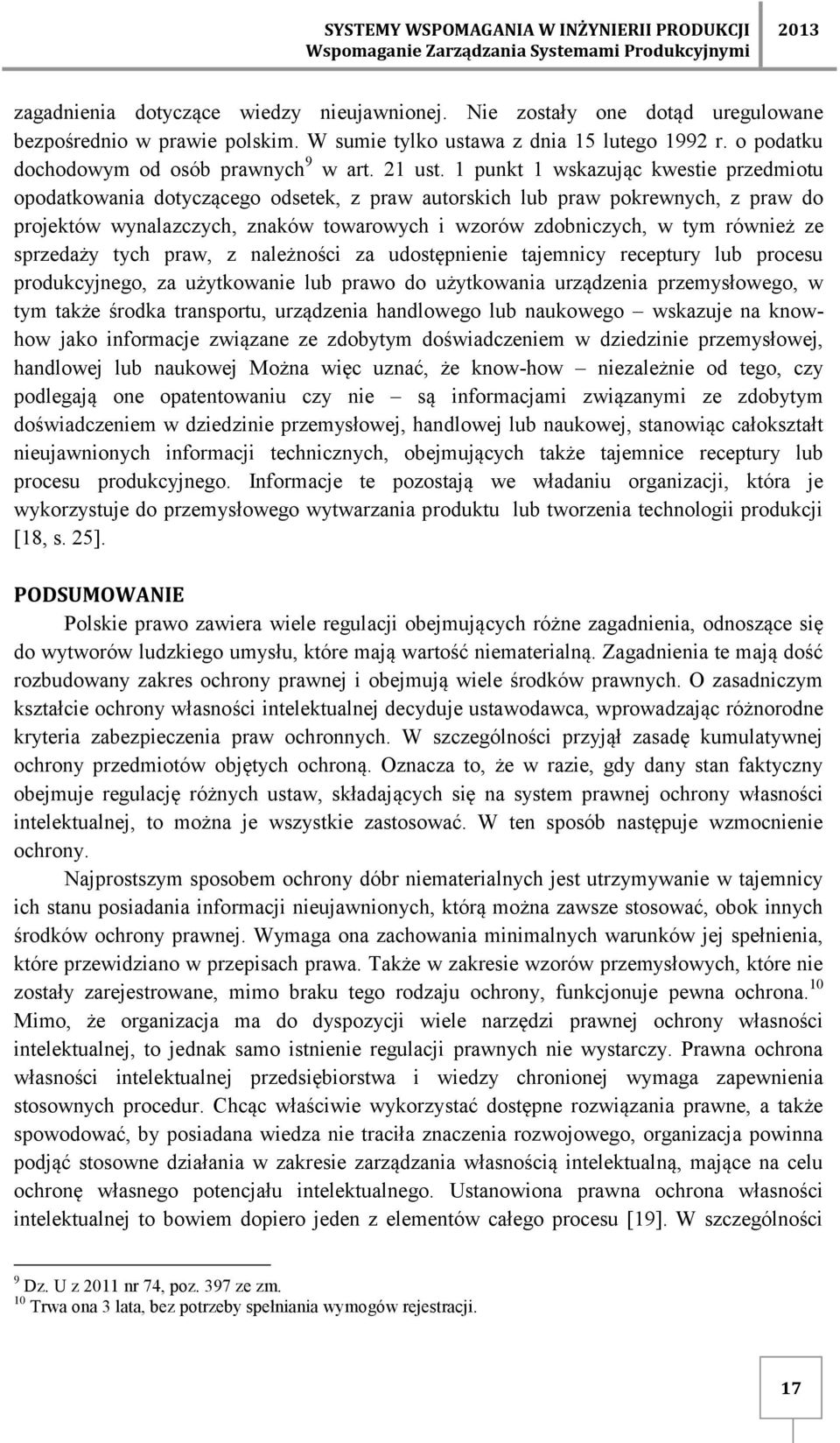 1 punkt 1 wskazując kwestie przedmiotu opodatkowania dotyczącego odsetek, z praw autorskich lub praw pokrewnych, z praw do projektów wynalazczych, znaków towarowych i wzorów zdobniczych, w tym