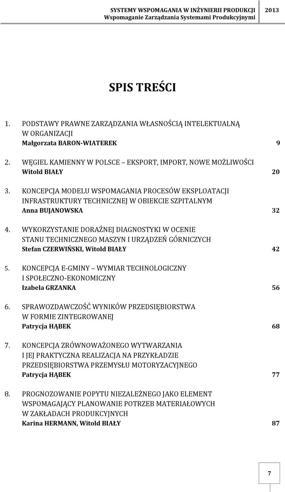 KONCEPCJA MODELU WSPOMAGANIA PROCESÓW EKSPLOATACJI INFRASTRUKTURY TECHNICZNEJ W OBIEKCIE SZPITALNYM Anna BUJANOWSKA 32 4.