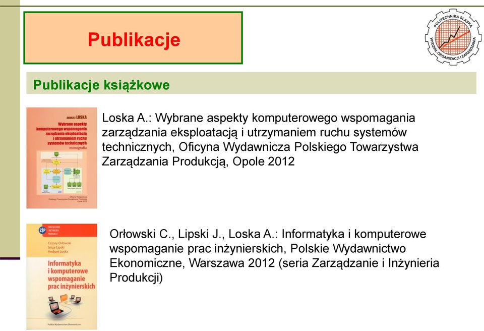 technicznych, Oficyna Wydawnicza Polskiego Towarzystwa Zarządzania Produkcją, Opole 2012 Orłowski C.