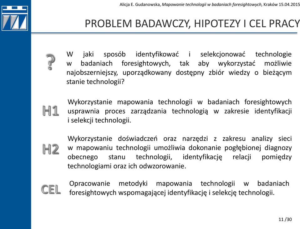 Wykorzystanie mapowania technologii w badaniach foresightowych usprawnia proces zarządzania technologią w zakresie identyfikacji i selekcji technologii.