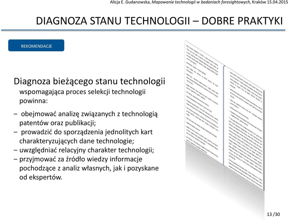 prowadzić do sporządzenia jednolitych kart charakteryzujących dane technologie; uwzględniać relacyjny