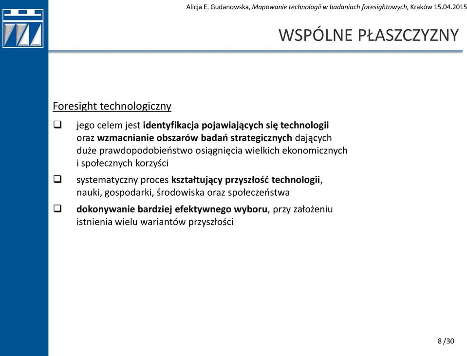 społecznych korzyści systematyczny proces kształtujący przyszłość technologii, nauki, gospodarki, środowiska