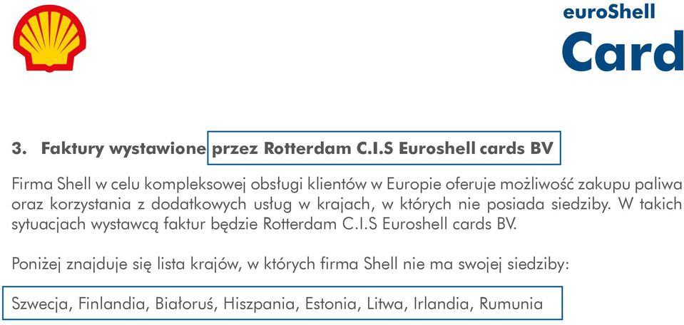 korzystania z dodatkowych usług w krajach, w których nie posiada siedziby.