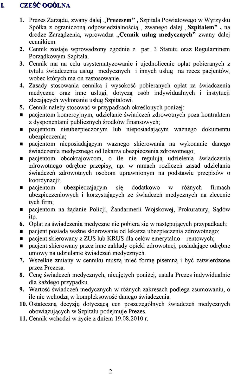 dalej cennikiem. 2. Cennik zostaje wprowadzony zgodnie z par. 3 