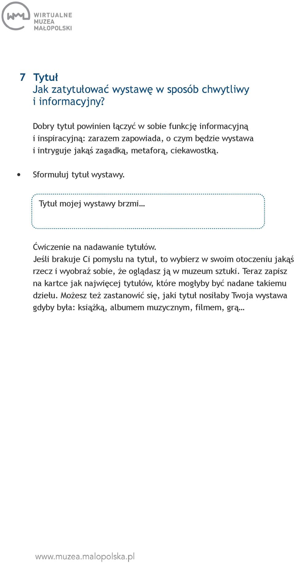 ciekawostką. Sformułuj tytuł wystawy. Tytuł mojej wystawy brzmi Ćwiczenie na nadawanie tytułów.