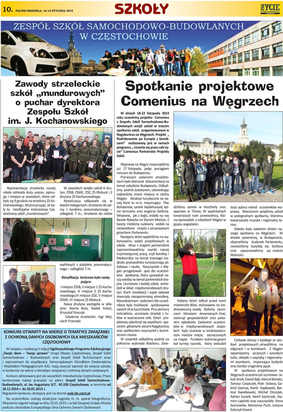 szkół, zorganizowanym w Nagykanizsa na Węgrzech. Projekt Podróżowanie po Europie z komiksami realizowany jest w ramach programu Uczenie się przez całe życie Comenius Partnerskie Projekty Szkół.