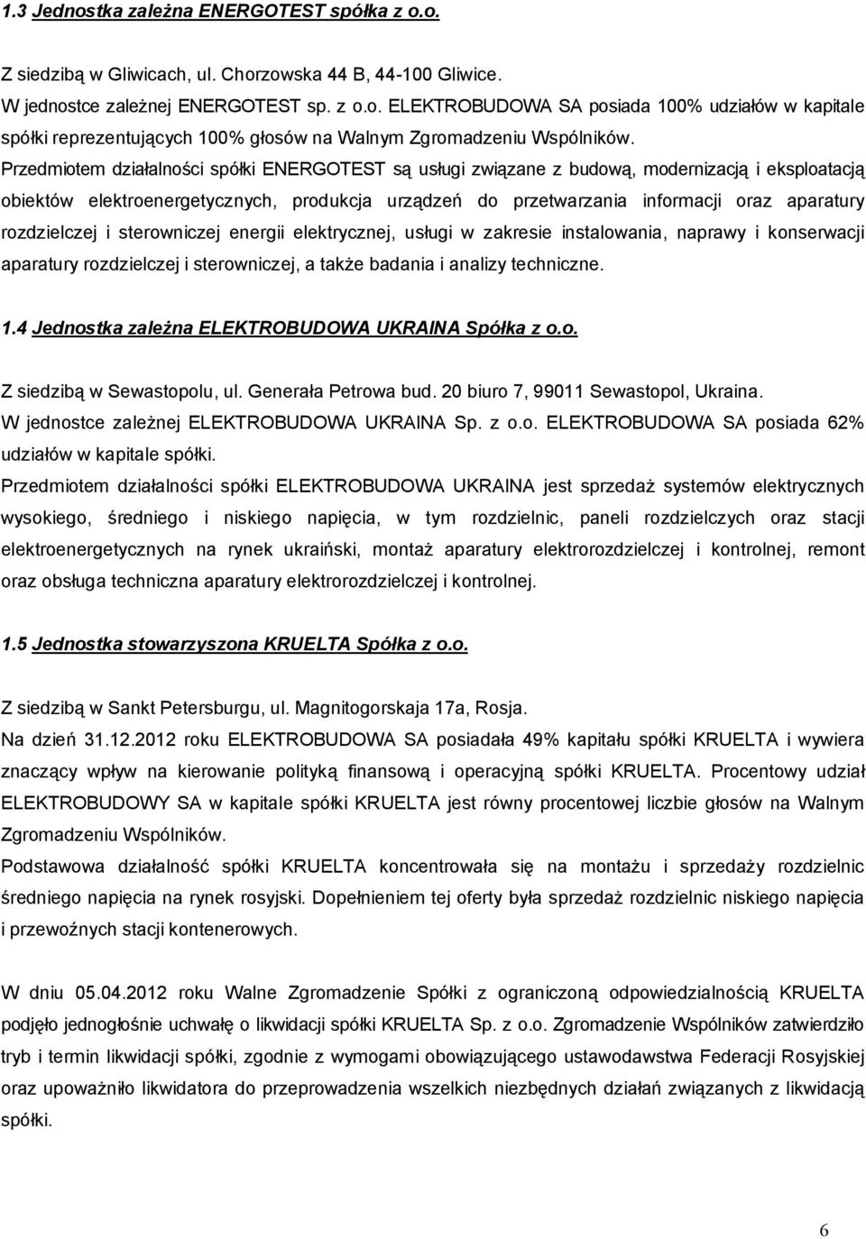 rozdzielczej i sterowniczej energii elektrycznej, usługi w zakresie instalowania, naprawy i konserwacji aparatury rozdzielczej i sterowniczej, a także badania i analizy techniczne. 1.