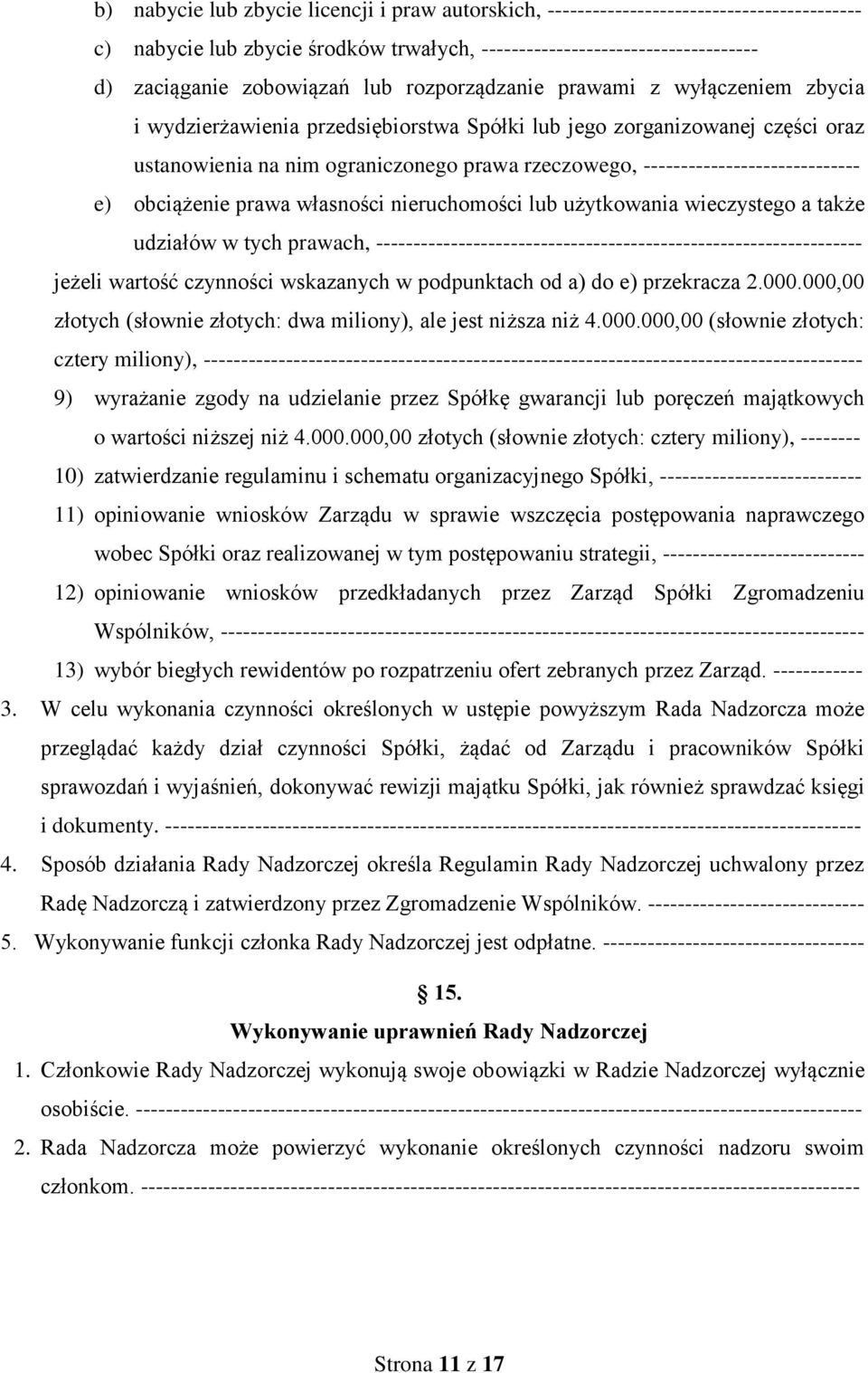 ----------------------------- e) obciążenie prawa własności nieruchomości lub użytkowania wieczystego a także udziałów w tych prawach,