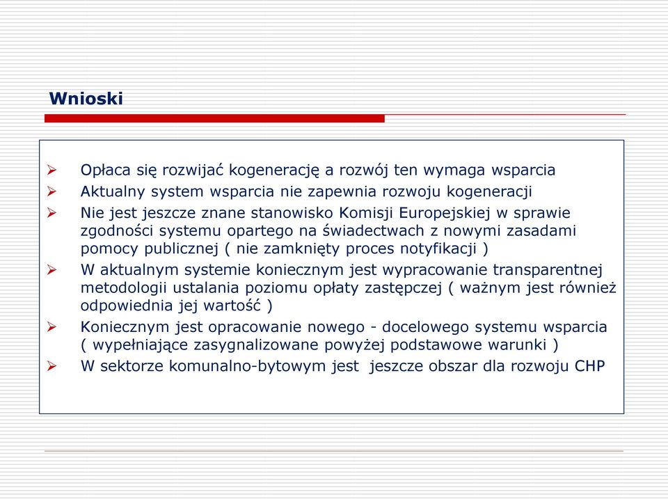 systemie koniecznym jest wypracowanie transparentnej metodologii ustalania poziomu opłaty zastępczej ( ważnym jest również odpowiednia jej wartość ) Koniecznym jest