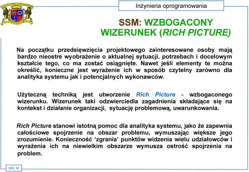 Użyteczną techniką jest utworzenie Rich Picture - wzbogaconego wizerunku.