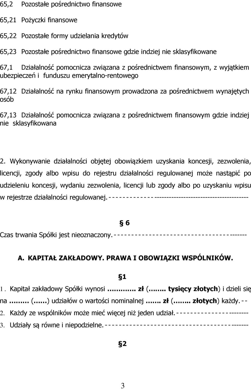 Działalność pomocnicza związana z pośrednictwem finansowym gdzie indziej nie sklasyfikowana 2.