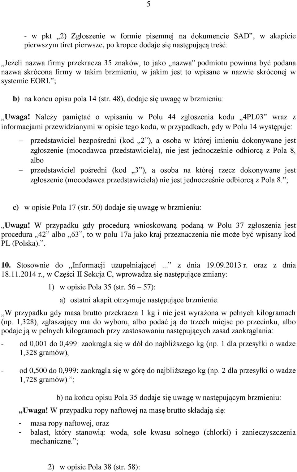 48), dodaje się uwagę w brzmieniu: Uwaga!