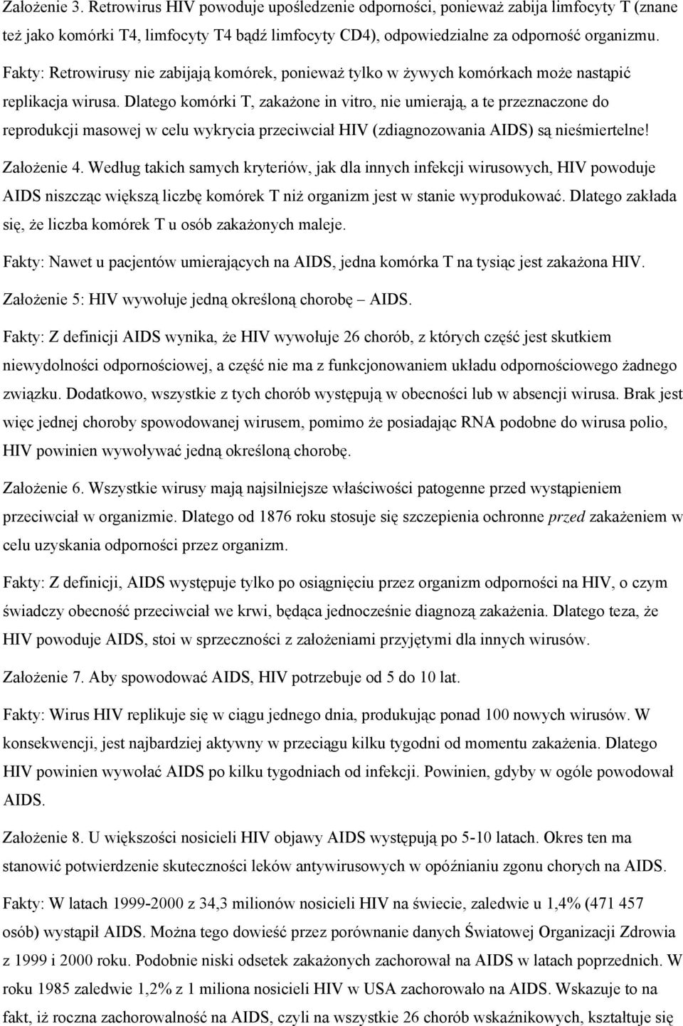 Dlatego komórki T, zakażone in vitro, nie umierają, a te przeznaczone do reprodukcji masowej w celu wykrycia przeciwciał HIV (zdiagnozowania AIDS) są nieśmiertelne! Założenie 4.