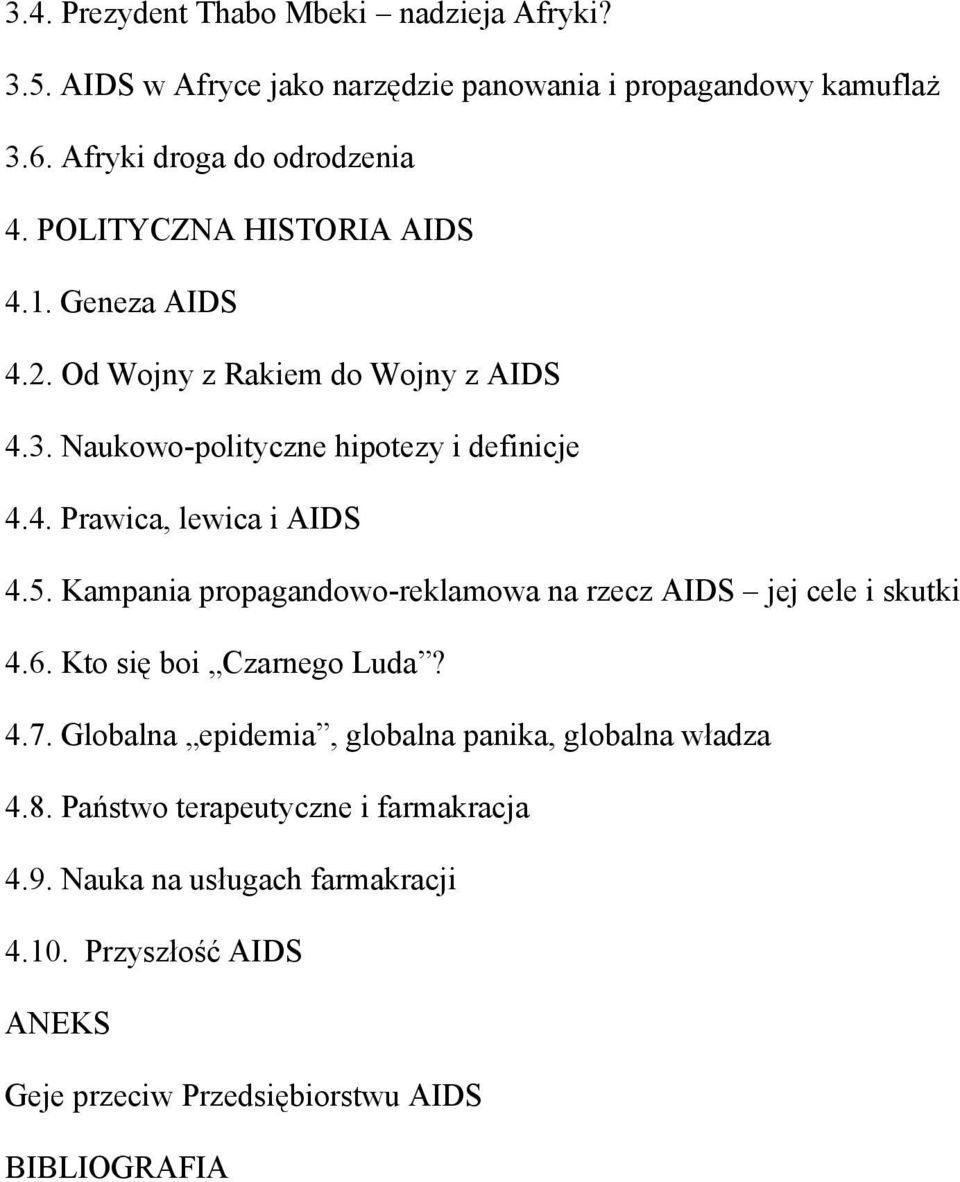 5. Kampania propagandowo-reklamowa na rzecz AIDS jej cele i skutki 4.6. Kto się boi Czarnego Luda? 4.7.