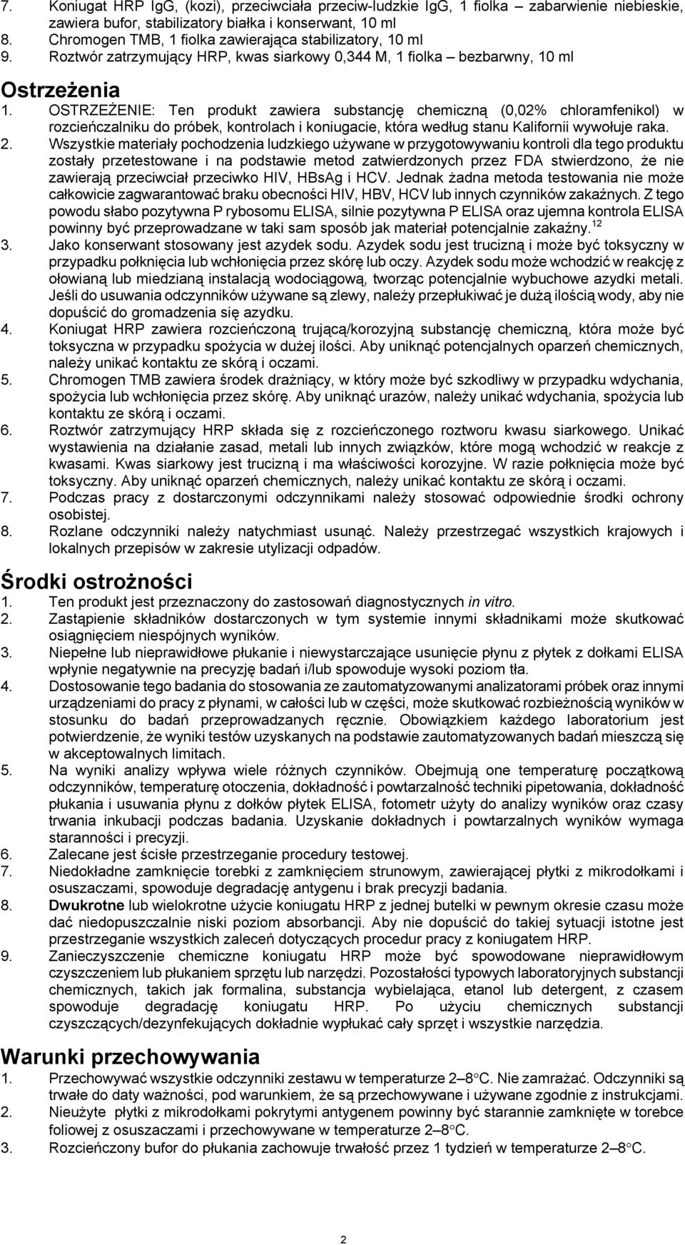 OSTRZEŻENIE: Ten produkt zawiera substancję chemiczną (0,02% chloramfenikol) w rozcieńczalniku do próbek, kontrolach i koniugacie, która według stanu Kalifornii wywołuje raka. 2.