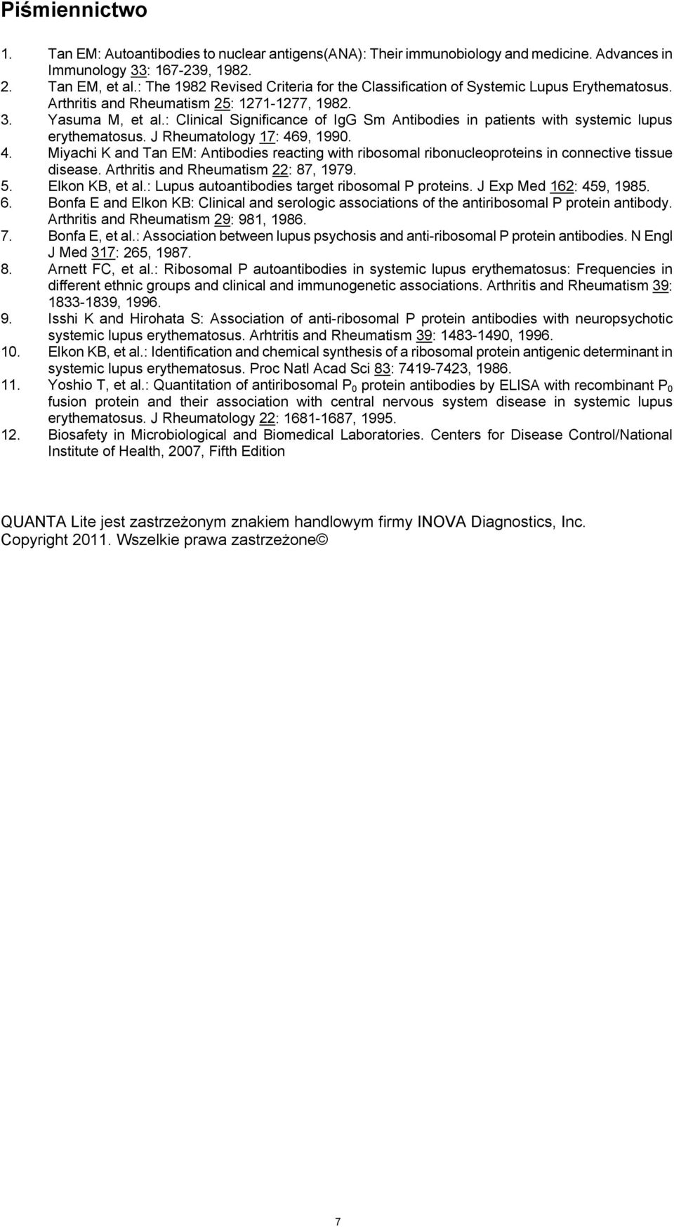 : Clinical Significance of IgG Sm Antibodies in patients with systemic lupus erythematosus. J Rheumatology 17: 46