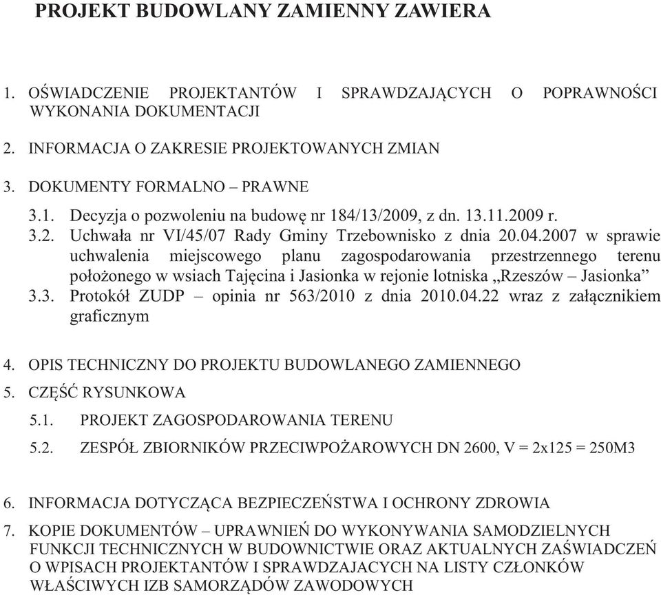 2007 w sprawie uchwalenia miejscowego planu zagospodarowania przestrzennego terenu położonego w wsiach Tajęcina i Jasionka w rejonie lotniska Rzeszów Jasionka 3.