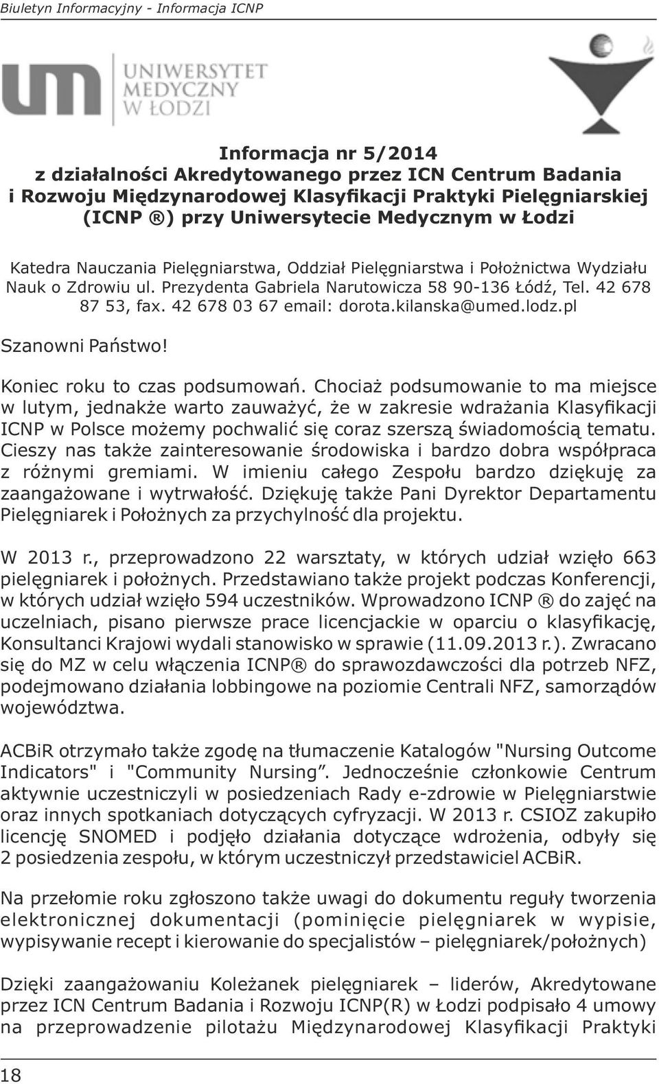 42 678 87 53, fax. 42 678 03 67 email: dorota.kilanska@umed.lodz.pl Szanowni Państwo! Koniec roku to czas podsumowań.