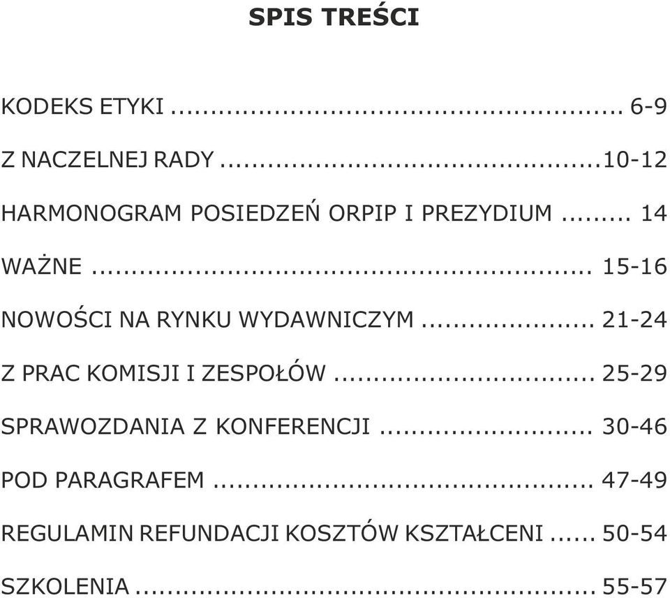 .. 15-16 NOWOŚCI NA RYNKU WYDAWNICZYM... 21-24 Z PRAC KOMISJI I ZESPOŁÓW.